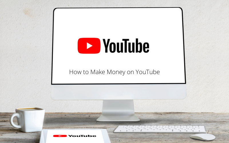 How to Make Money on YouTube