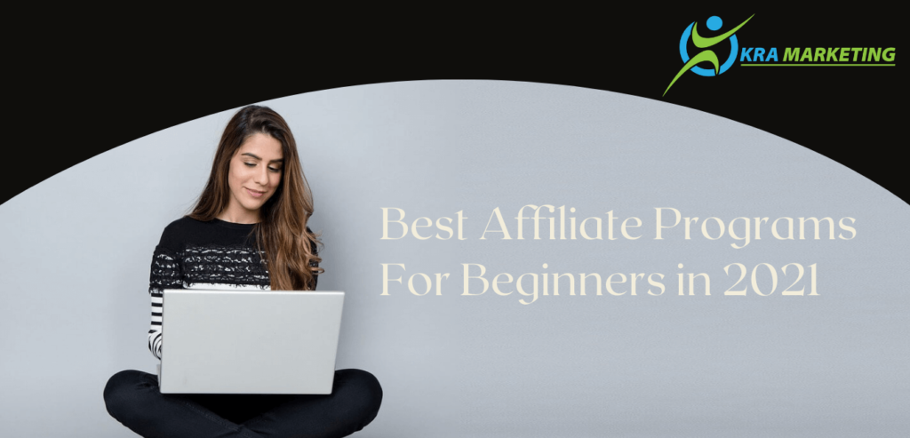 BEST AFFILIATE PROGRAMS FOR BEGINNERS IN 2021