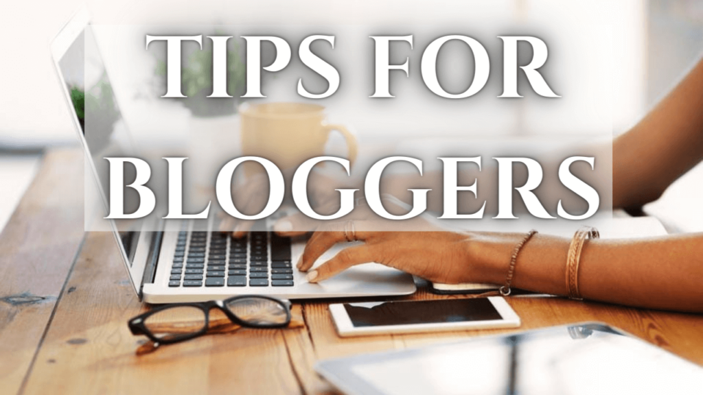 Tips for bloggers
